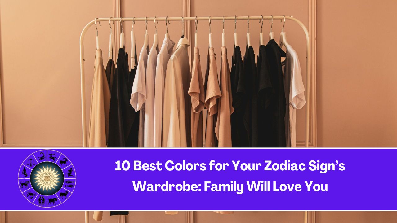 10 Best Colors for Your Zodiac Sign’s Wardrobe: Family Will Love You