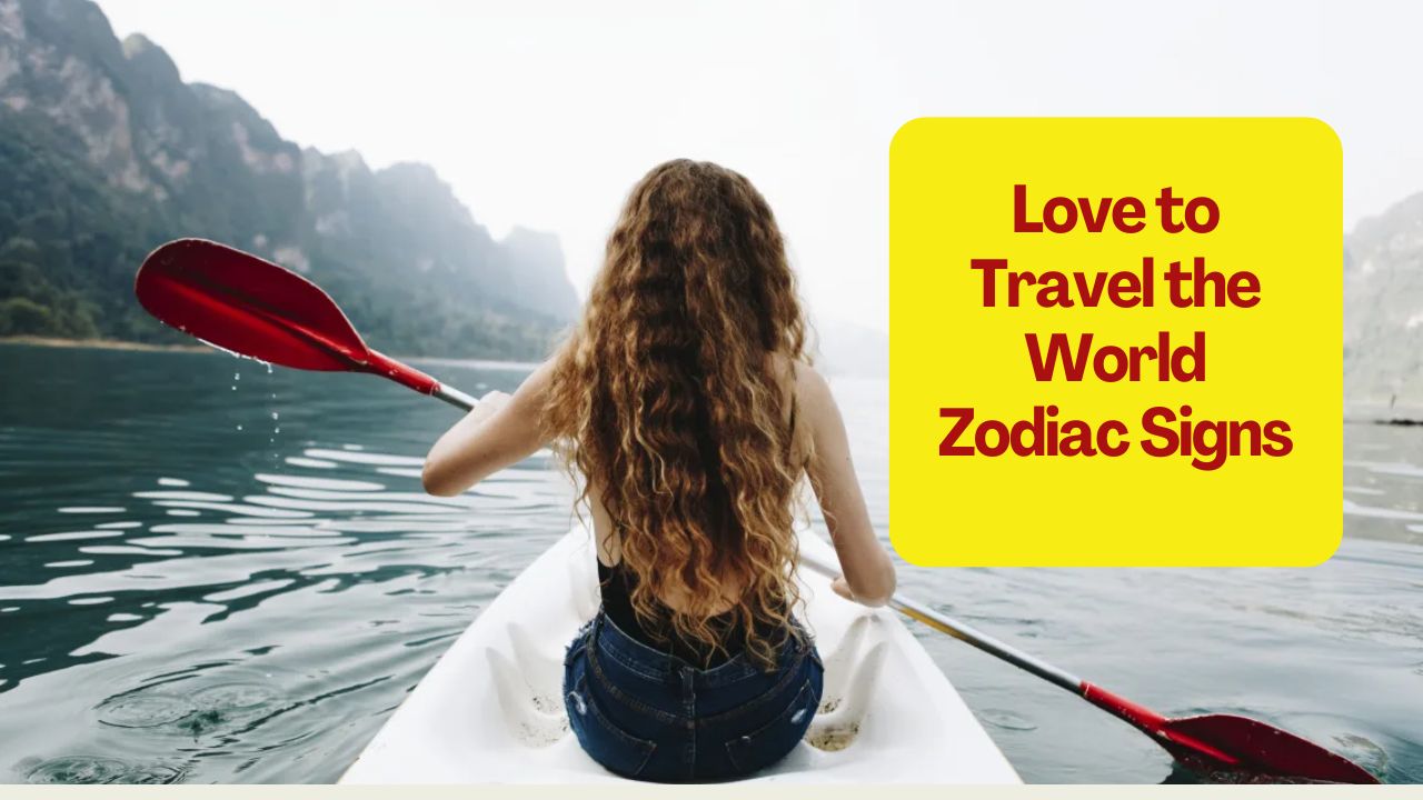 5 Zodiac Signs Love to Travel the World