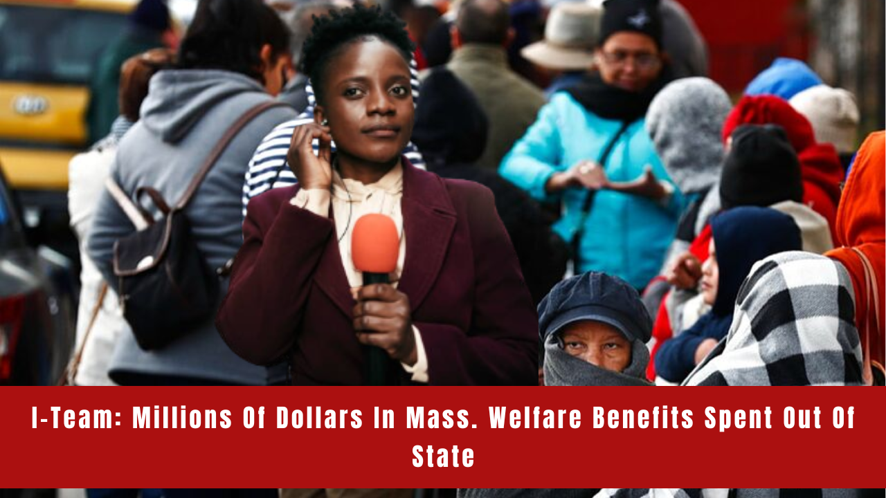 I-Team: Millions Of Dollars In Mass. Welfare Benefits Spent Out Of State