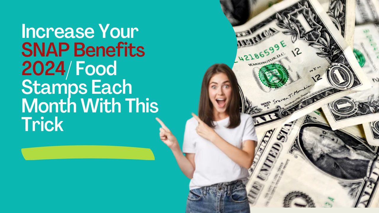 Increase Your SNAP Benefits 2024/ Food Stamps Each Month With This Trick