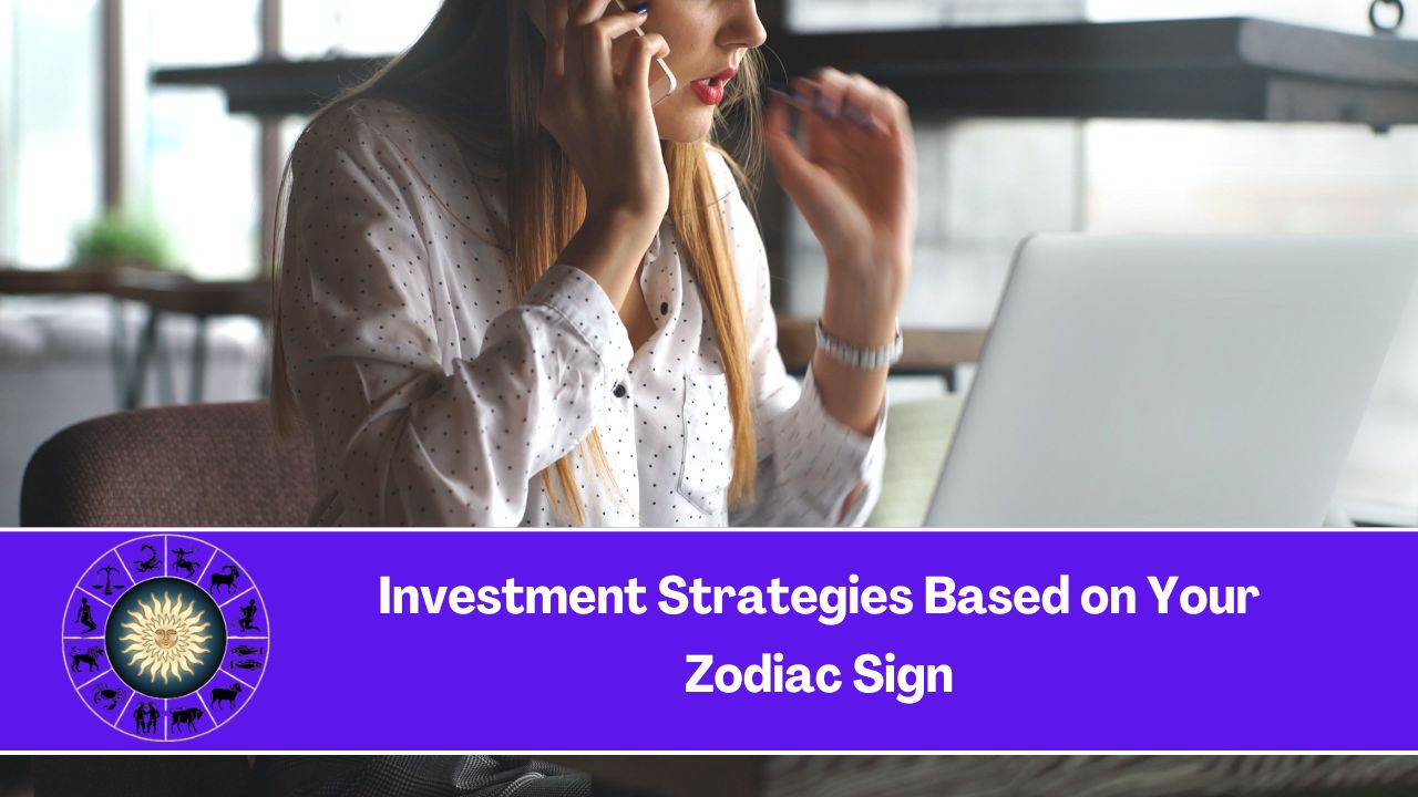 Investment Strategies Based on Your Zodiac Sign