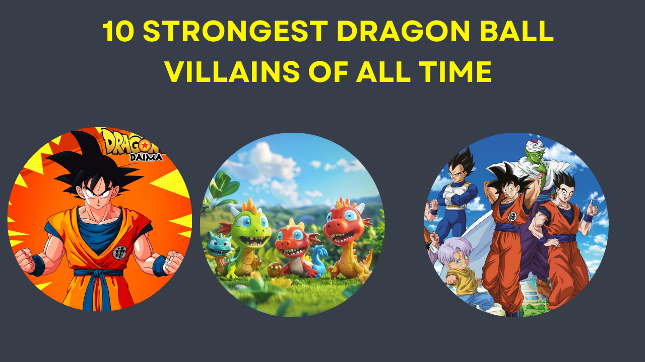 10 Strongest Dragon Ball Villains of All Time