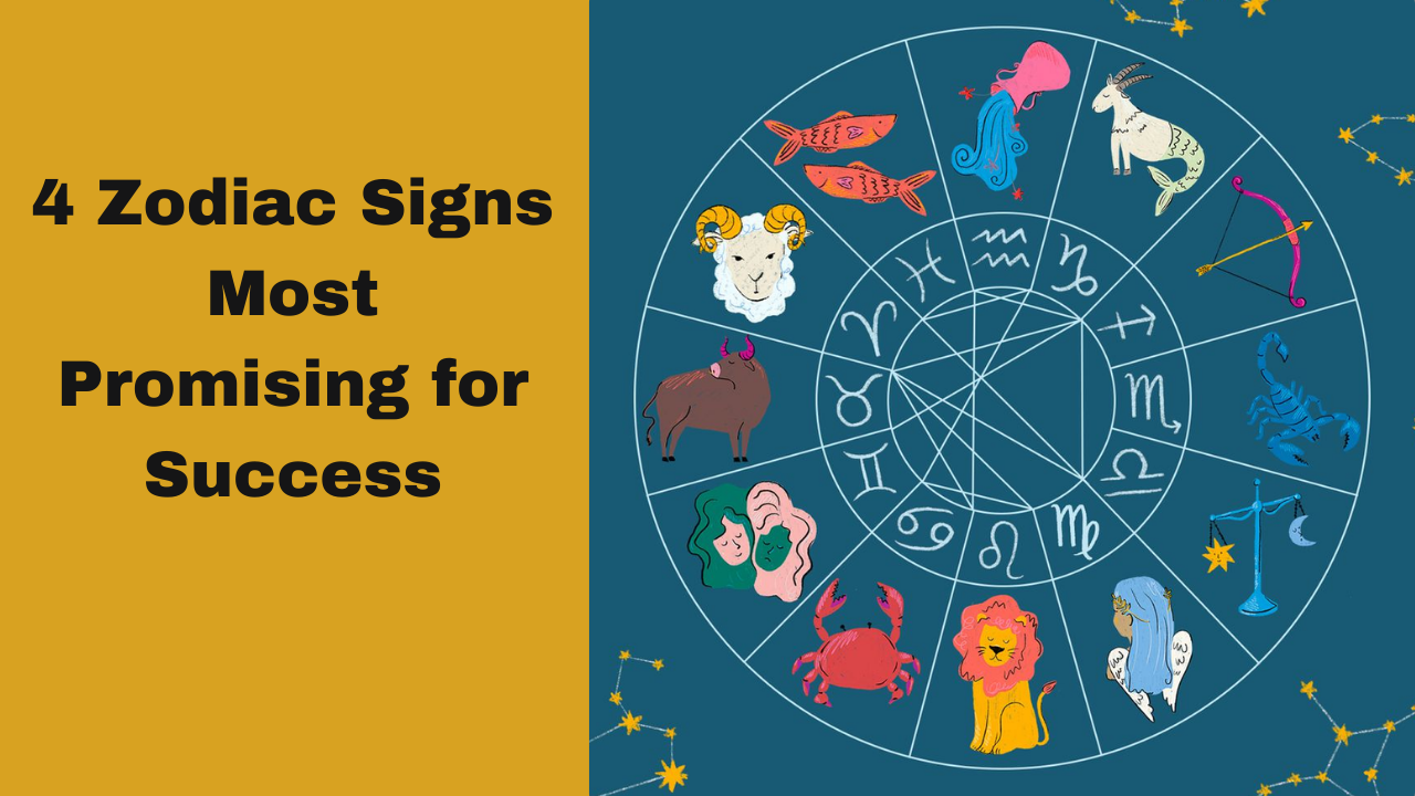 4 Zodiac Signs Most Promising for Success