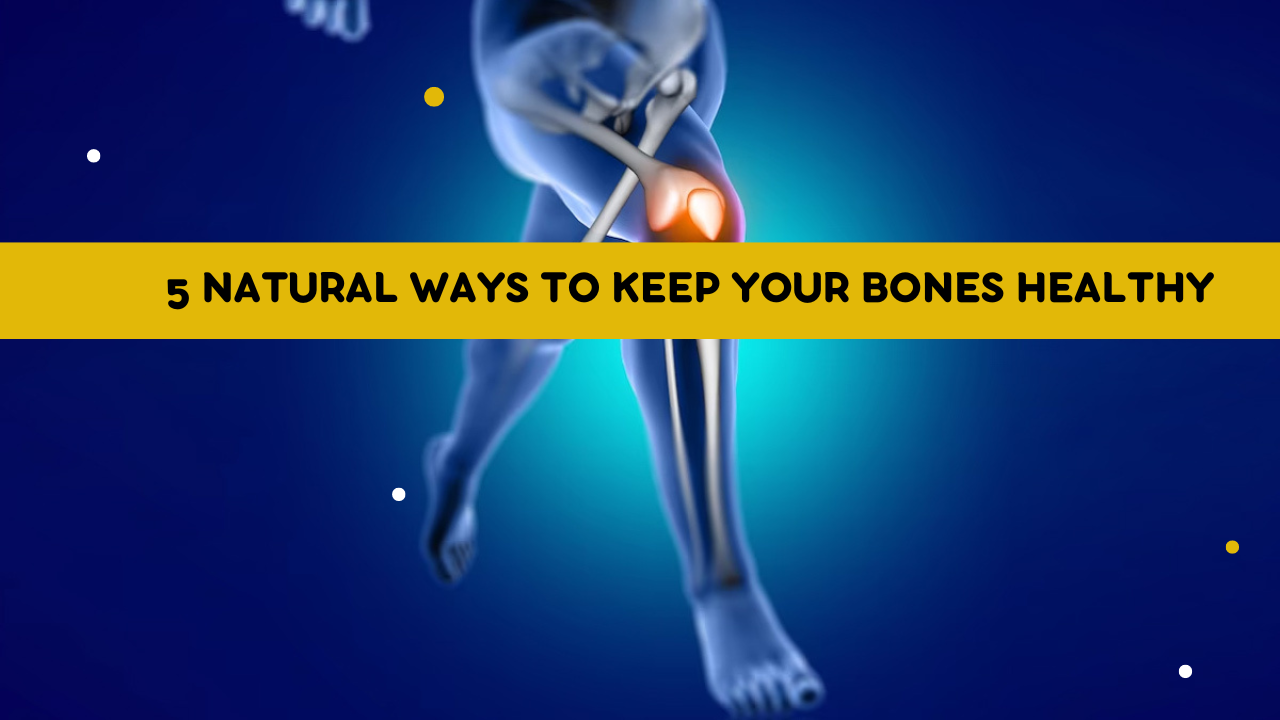 5-Natural-Ways-to-Keep-Your-Bones-Healthy