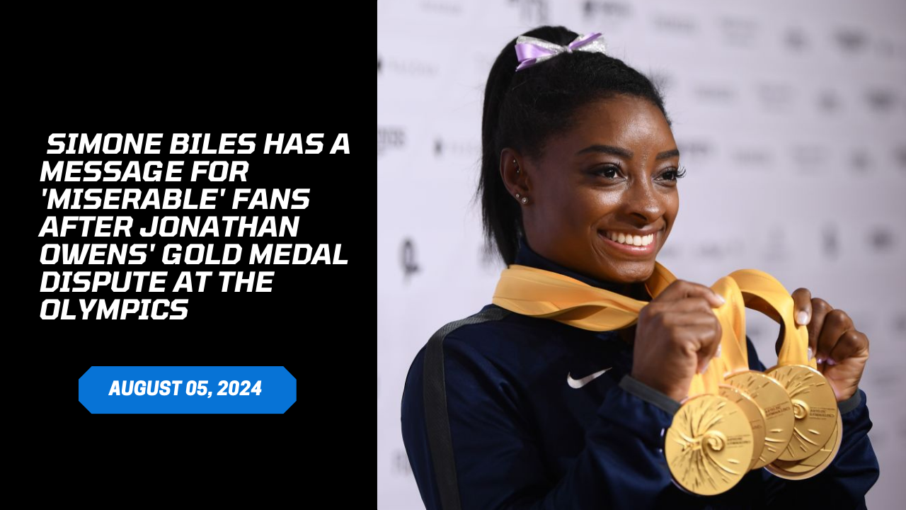 Simone Biles Has a Message For 'Miserable' Fans After Jonathan Owens' Gold Medal dispute at the Olympics